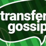 TRANSFER GOSSIP