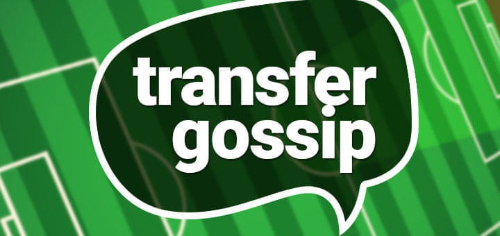 TRANSFER GOSSIP